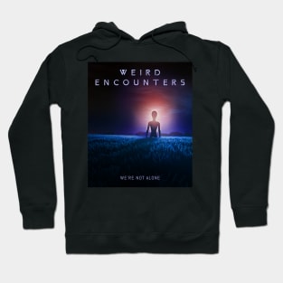 Weird Encounters We're not alone Hoodie